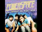 Clip Powerspace - Right On, Right Now (Album Version)