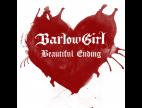 Clip BarlowGirl - Beautiful Ending (Album)