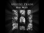 Clip Destiny Praise - His Will (Album Version)