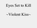 Clip Eyes Set to Kill - Violent Kiss
