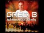 Clip Greg B - Whine Your Body