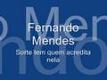 Clip Fernando Mendes - Sorte Tem Quem Acredita Nela
