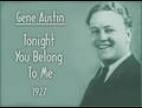 Clip Gene Austin - Tonight You Belong to Me