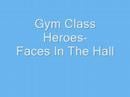 Clip Gym Class Heroes - Faces In The Hall