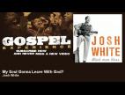 Clip Josh White - My Soul Gonna Leave With God?