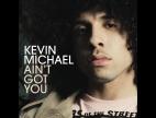 Clip Kevin Michael - Ain't Got You (Album Version)