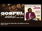 Clip Melvin Couch - What Would the World Be Like Without Jesus