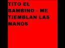 Clip Tito "El Bambino" - Me Tiemblan Las Manos