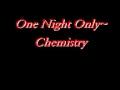 Clip One Night Only - Chemistry
