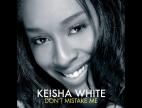 Clip Keisha White - Don't Mistake Me (Album Version)