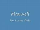 Clip Maxwell - For Lovers Only