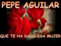 Clip Pepe Aguilar - Que Te Ha Dado Esa Mujer