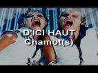 Clip Chamot(s) - D'Ici Haut