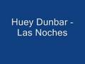 Clip Huey Dunbar - Las Noches
