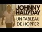 Clip Johnny Hallyday - Un Tableau De Hopper