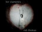 Clip Rob Thomas - Her Diamonds (Album Version)