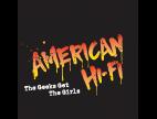 Clip American Hi-Fi - The Geeks Get The Girls (album Version)