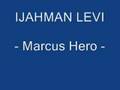 Clip Ijahman Levi - Marcus Hero