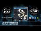 Clip Johnny Mercer - When The Bloom Is On The Sage