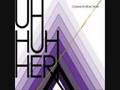 Clip Uh Huh Her - Dreamer