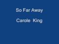 Clip Carole King - So Far Away