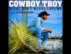 Clip Cowboy Troy - If You Don't Wanna Love Me (album Version)