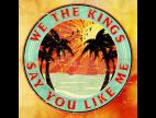 Clip We The Kings - Say You Like Me