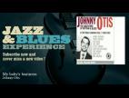 Clip Johnny Otis - My Baby's Business (Album Version)