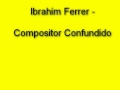 Clip Ibrahim Ferrer - Compositor Confundido