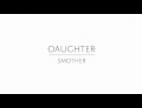 Clip Daughter - Smother