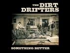 Clip The Dirt Drifters - Something Better