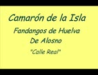 Clip Camaron De La Isla - Calle Real (Fandangos a Cané y valientes del Alosno)