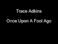 Clip Trace Adkins - Once Upon A Fool Ago