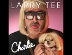Clip Larry Tee - Charlie! (feat. Charlie Le Mindu) 