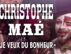 Clip Christophe Maé - Je Veux Du Bonheur