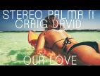 Clip Stereo Palma - Our Love (feat. Craig David)