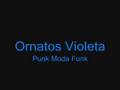 Clip Ornatos Violeta - Punk Moda Funk