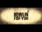 Video Howlin for you