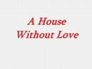 Video A house without love